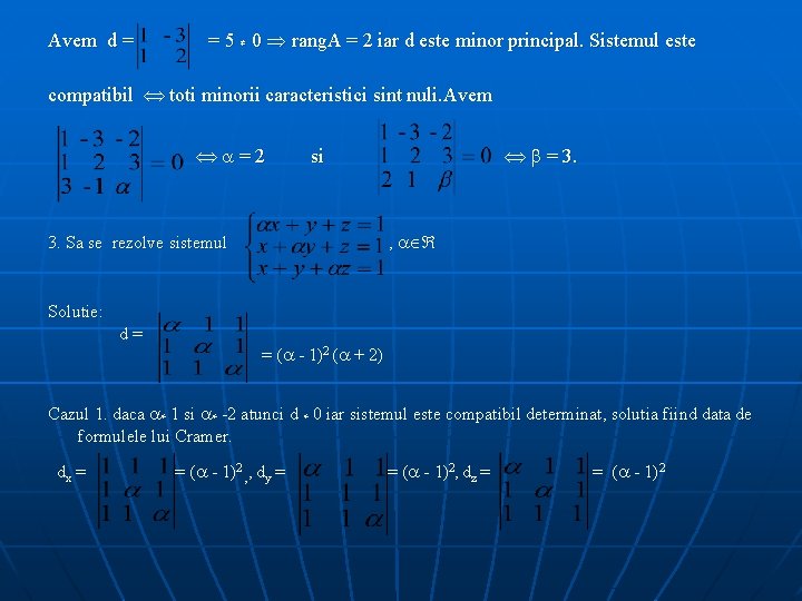 Avem d = = 5 ≠ 0 rang. A = 2 iar d este