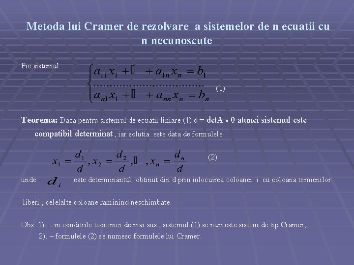 Metoda lui Cramer de rezolvare a sistemelor de n ecuatii cu n necunoscute Fie