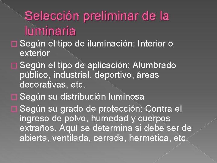 Selección preliminar de la luminaria � Según el tipo de iluminación: Interior o exterior