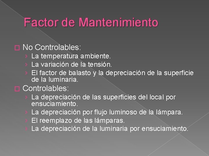 Factor de Mantenimiento � No Controlables: › La temperatura ambiente. › La variación de