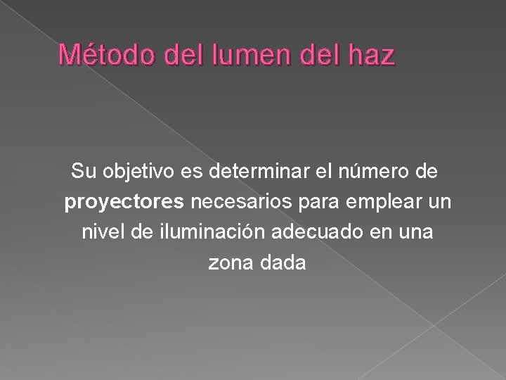 Método del lumen del haz Su objetivo es determinar el número de proyectores necesarios