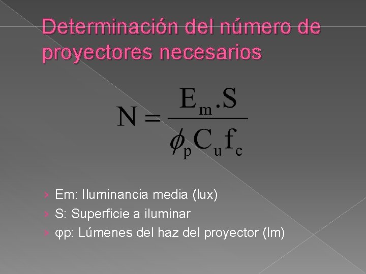 Determinación del número de proyectores necesarios › Em: Iluminancia media (lux) › S: Superficie