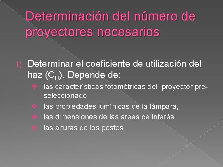 Determinación del número de proyectores necesarios 1) Determinar el coeficiente de utilización del haz