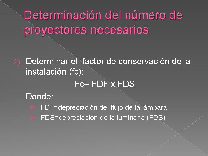 Determinación del número de proyectores necesarios 2) Determinar el factor de conservación de la