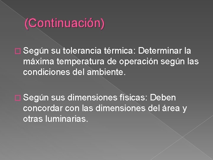 (Continuación) � Según su tolerancia térmica: Determinar la máxima temperatura de operación según las