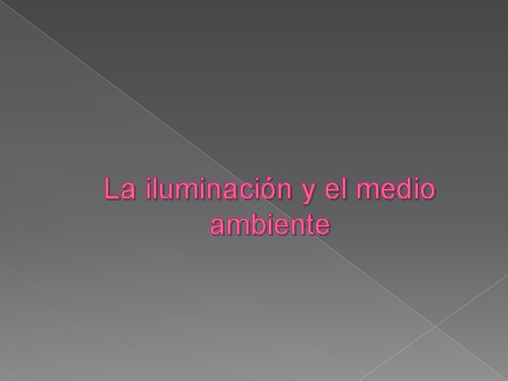 La iluminación y el medio ambiente 