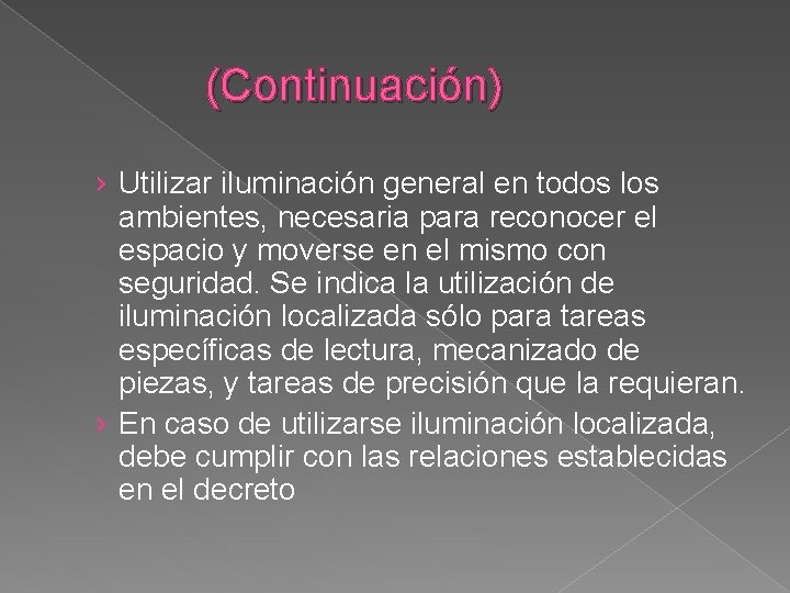  (Continuación) › Utilizar iluminación general en todos los ambientes, necesaria para reconocer el