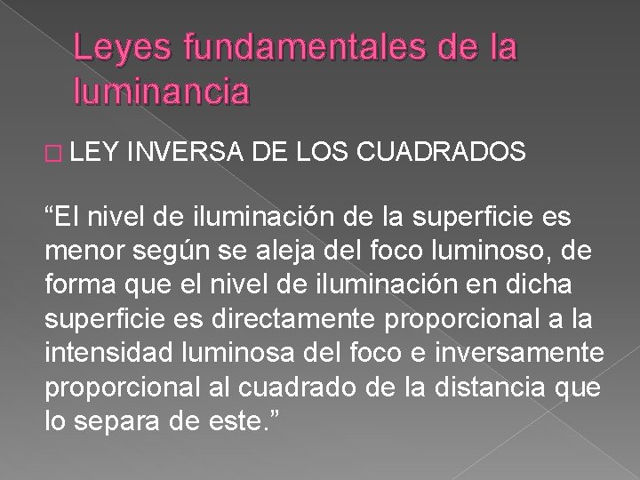 Leyes fundamentales de la luminancia � LEY INVERSA DE LOS CUADRADOS “El nivel de