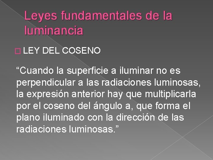 Leyes fundamentales de la luminancia � LEY DEL COSENO “Cuando la superficie a iluminar