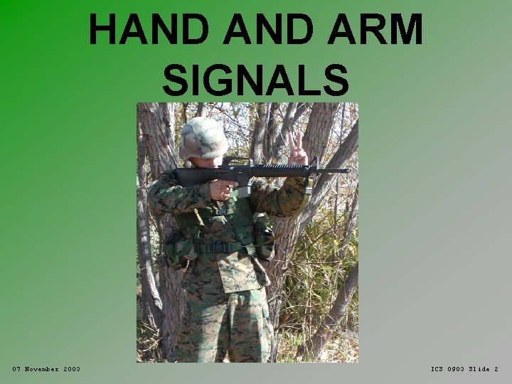 HAND ARM SIGNALS 07 November 2003 ICS 0903 Slide 2 