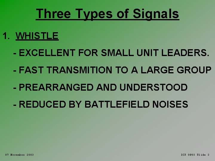 Three Types of Signals 1. WHISTLE - EXCELLENT FOR SMALL UNIT LEADERS. - FAST