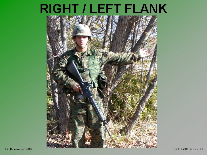 RIGHT / LEFT FLANK 07 November 2003 ICS 0903 Slide 36 