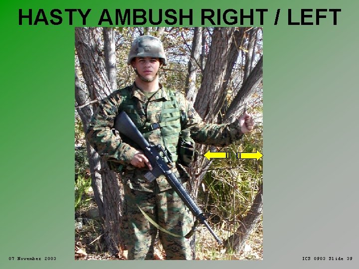 HASTY AMBUSH RIGHT / LEFT 07 November 2003 ICS 0903 Slide 39 