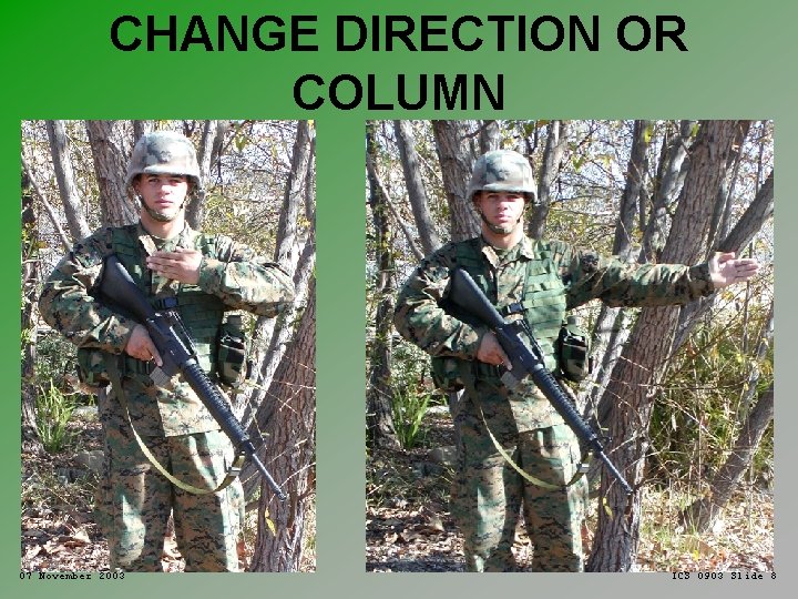 CHANGE DIRECTION OR COLUMN 07 November 2003 ICS 0903 Slide 8 