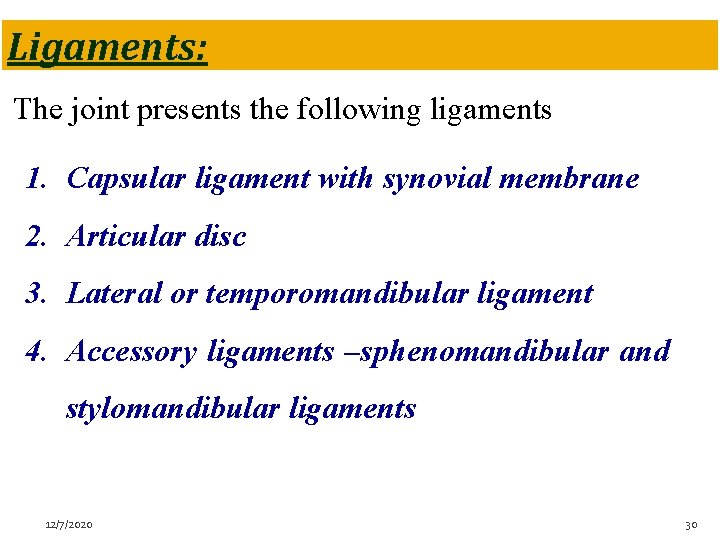 Ligaments: The joint presents the following ligaments 1. Capsular ligament with synovial membrane 2.