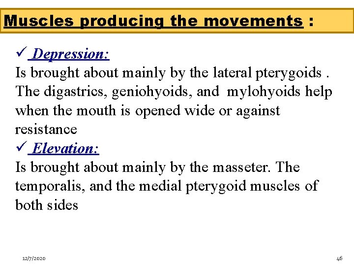 Muscles producing the movements : ü Depression: Is brought about mainly by the lateral