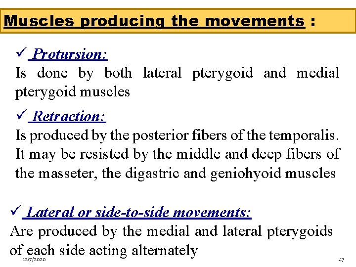 Muscles producing the movements : ü Protursion: Is done by both lateral pterygoid and