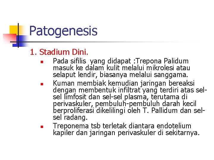 Patogenesis 1. Stadium Dini. n n n Pada sifilis yang didapat : Trepona Palidum