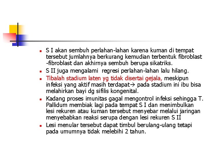 n n n S I akan sembuh perlahan-lahan karena kuman di tempat tersebut jumlahnya