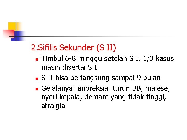 2. Sifilis Sekunder (S II) n n n Timbul 6 -8 minggu setelah S