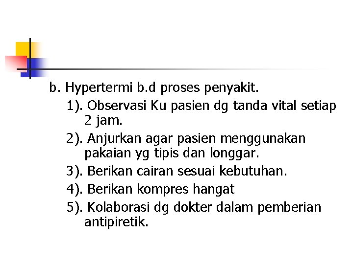 b. Hypertermi b. d proses penyakit. 1). Observasi Ku pasien dg tanda vital setiap