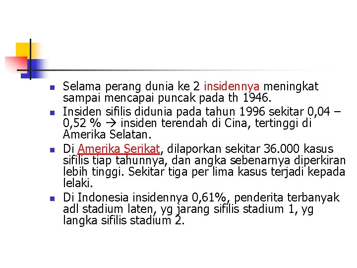 n n Selama perang dunia ke 2 insidennya meningkat sampai mencapai puncak pada th