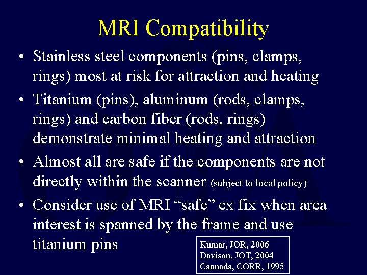 MRI Compatibility • Stainless steel components (pins, clamps, rings) most at risk for attraction