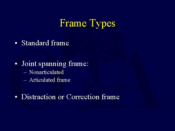 Frame Types • Standard frame • Joint spanning frame: – Nonarticulated – Articulated frame