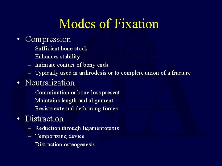 Modes of Fixation • Compression – – Sufficient bone stock Enhances stability Intimate contact