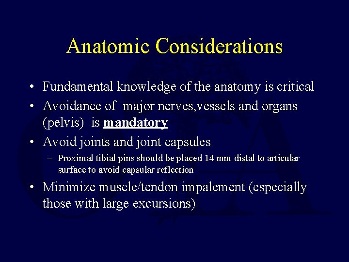 Anatomic Considerations • Fundamental knowledge of the anatomy is critical • Avoidance of major