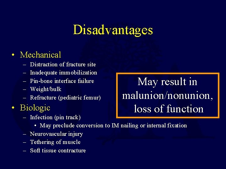 Disadvantages • Mechanical – – – Distraction of fracture site Inadequate immobilization Pin-bone interface