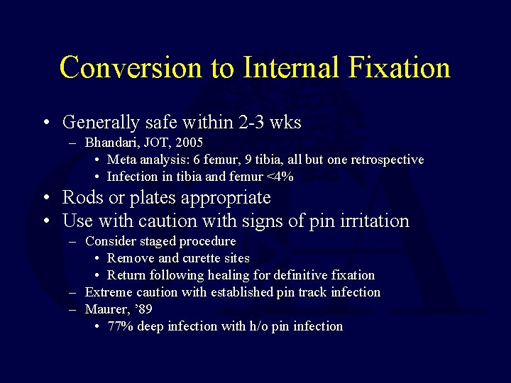 Conversion to Internal Fixation • Generally safe within 2 -3 wks – Bhandari, JOT,