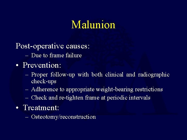 Malunion Post-operative causes: – Due to frame failure • Prevention: – Proper follow-up with Malunion Post-operative causes: – Due to frame failure • Prevention: – Proper follow-up with