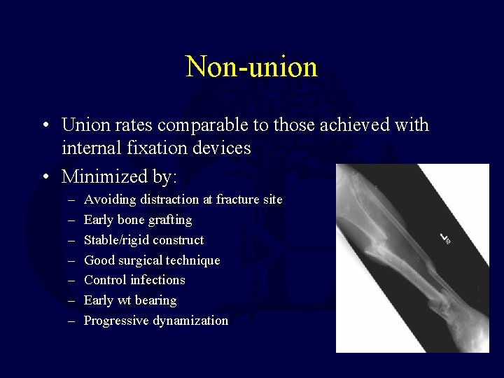 Non-union • Union rates comparable to those achieved with internal fixation devices • Minimized