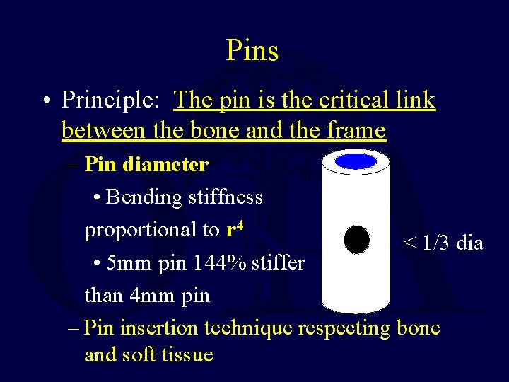 Pins • Principle: The pin is the critical link between the bone and the