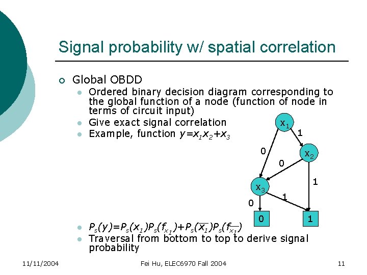 Signal probability w/ spatial correlation ¡ Global OBDD l l l Ordered binary decision