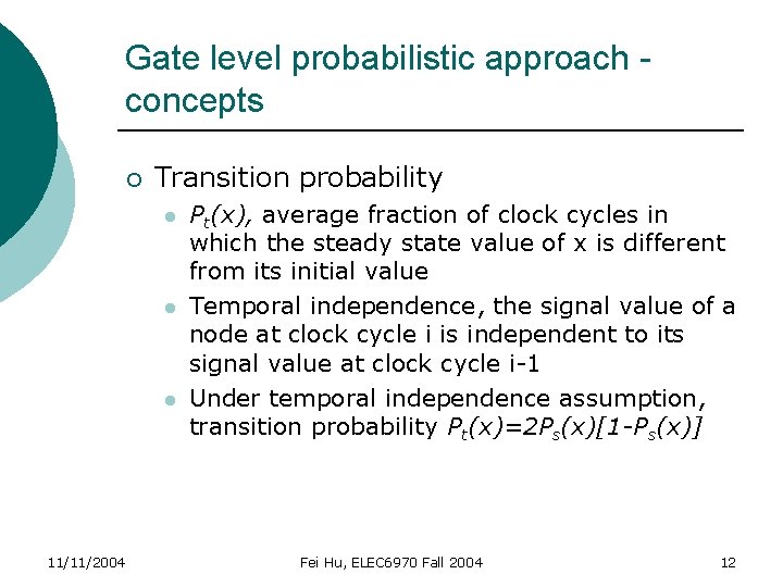 Gate level probabilistic approach concepts ¡ Transition probability l l l 11/11/2004 Pt(x), average