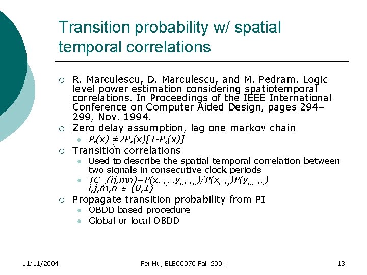 Transition probability w/ spatial temporal correlations ¡ ¡ R. Marculescu, D. Marculescu, and M.