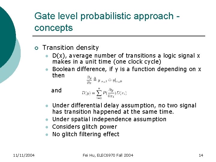 Gate level probabilistic approach concepts ¡ Transition density l l D(x), average number of