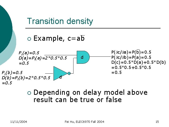 Transition density ¡ Example, c=ab Ps(a)=0. 5 D(a)=Pt(a)=2*0. 5 =0. 5 Ps(b)=0. 5 D(b)=Pt(b)=2*0.