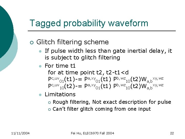 Tagged probability waveform ¡ Glitch filtering scheme l l l If pulse width less
