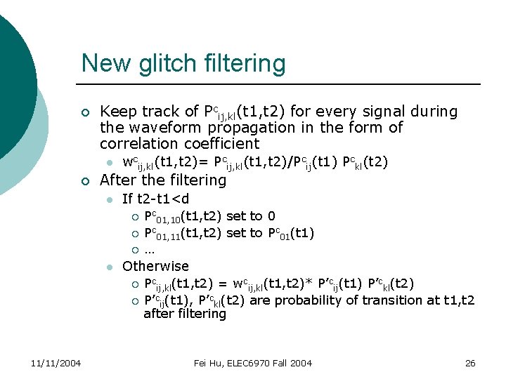 New glitch filtering ¡ Keep track of Pcij, kl(t 1, t 2) for every