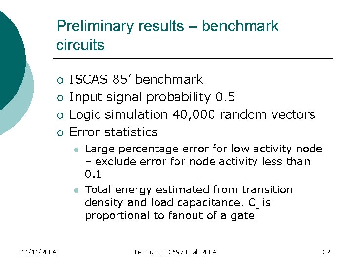 Preliminary results – benchmark circuits ¡ ¡ ISCAS 85’ benchmark Input signal probability 0.