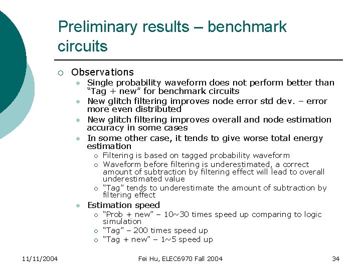 Preliminary results – benchmark circuits ¡ Observations l l Single probability waveform does not