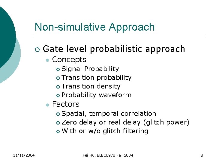 Non-simulative Approach ¡ Gate level probabilistic approach l Concepts Signal Probability ¡ Transition probability