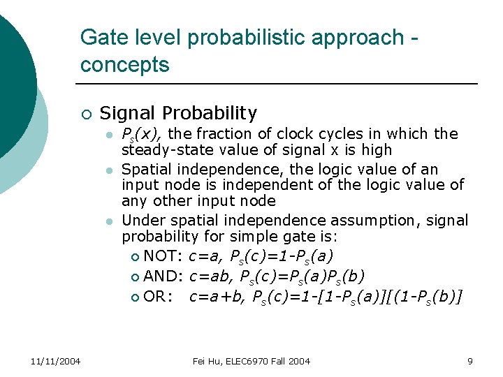 Gate level probabilistic approach concepts ¡ Signal Probability l l l 11/11/2004 Ps(x), the