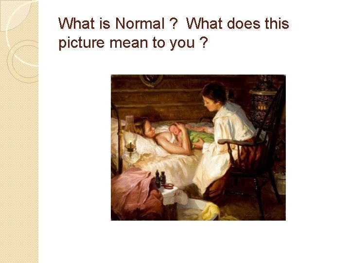 Normalising BirthJustifying Intervention What is Normal What does