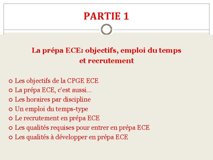 PARTIE 1 La prépa ECE: objectifs, emploi du temps et recrutement Les objectifs de