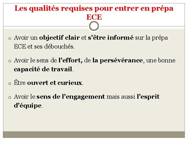 Les qualités requises pour entrer en prépa ECE o Avoir un objectif clair et