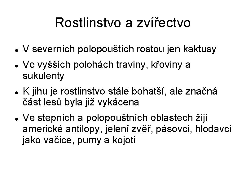 Rostlinstvo a zvířectvo V severních polopouštích rostou jen kaktusy Ve vyšších polohách traviny, křoviny